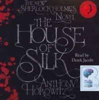The House of Silk written by Anthony Horowitz performed by Derek Jacobi on CD (Unabridged)